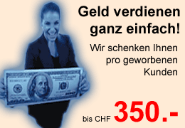 Geld verdienen ganz eingach. Wir schenken Ihnen pro geworbenen Kunden bis CHF 350.-